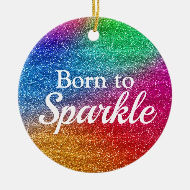 Fun Rainbow Gradient Glitter Born to Sparkle Ceramic Tree Decoration (Front)