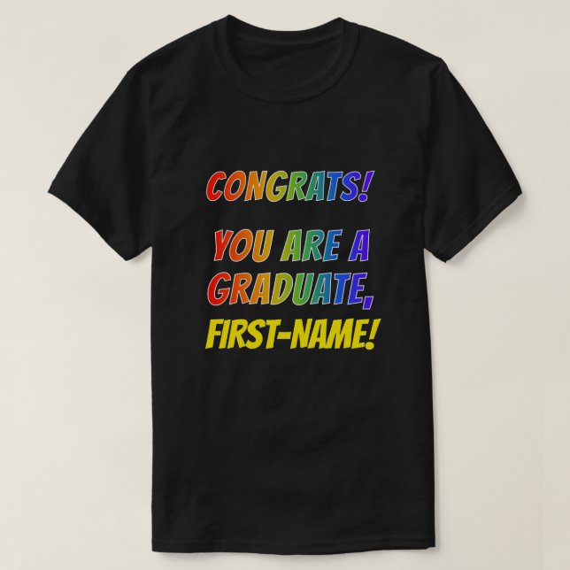 Fun Rainbow Look "CONGRATS! YOU ARE A GRADUATE," T-Shirt (Design Front)