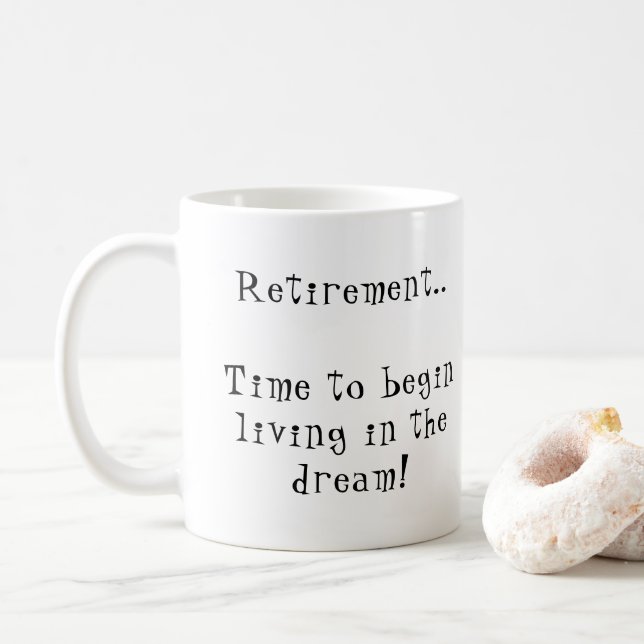 Fun Retirement customise the saying begin dream Coffee Mug (With Donut)