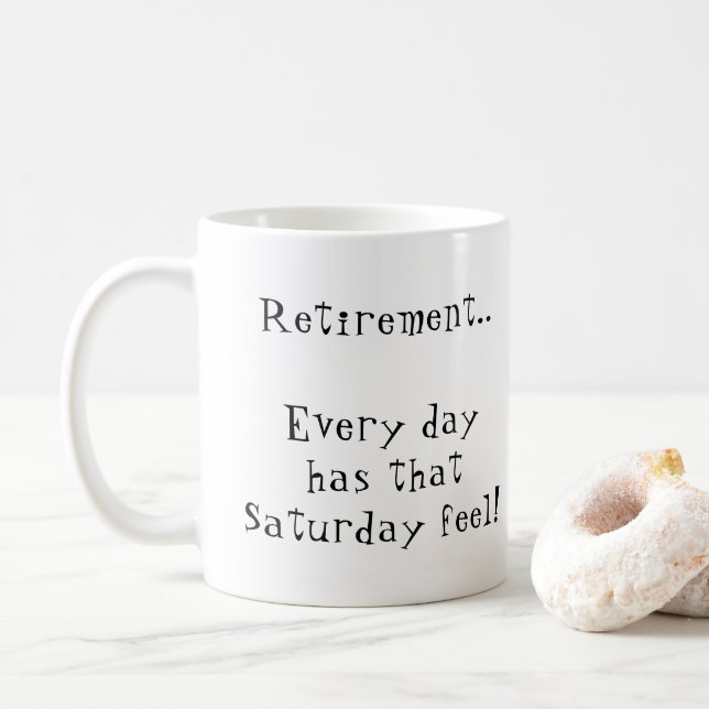 Fun Retirement every day has that Saturday feel Coffee Mug (With Donut)