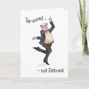 Fun Retirement for a Man Rewired not Retired Card