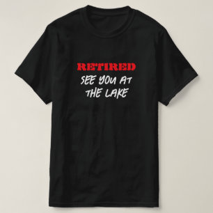 Fun retirement t shirt for men See you at the lake