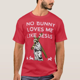 Fun Retro No Bunny Loves Me Like Jesus T-Shirt