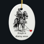 Fun Romantic Knight in Shining Armour Humour Ceramic Tree Decoration<br><div class="desc">great Valentine or for those you love Fun Romantic Knight in Shining Armour Humour</div>