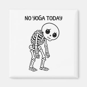 Fun Sad Cute Skeleton Yoga Sarcastic Fitness Humor Magnet