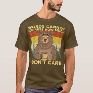 Fun sarcastic novelty tee bear drinking coffee i d
