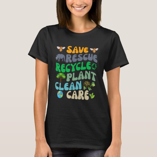Fun Save Bees Rescue Animals Recycle Earth Day Gro T-Shirt (Front)