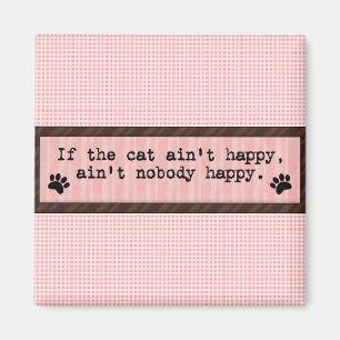 Fun Saying Cat ain't Happy Fridge Magnet