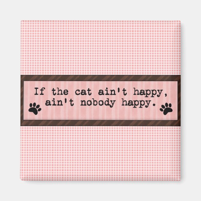 Fun Saying Cat ain't Happy Fridge Magnet (Front)