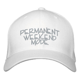Fun saying - Permanent Weekend mode -  Embroidered Hat