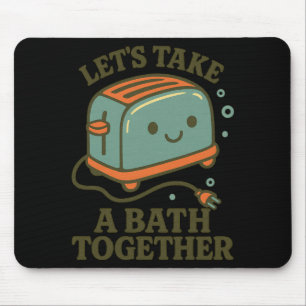 Fun Saying Retro Vintage Cute Playful Toast Bath J Mouse Mat