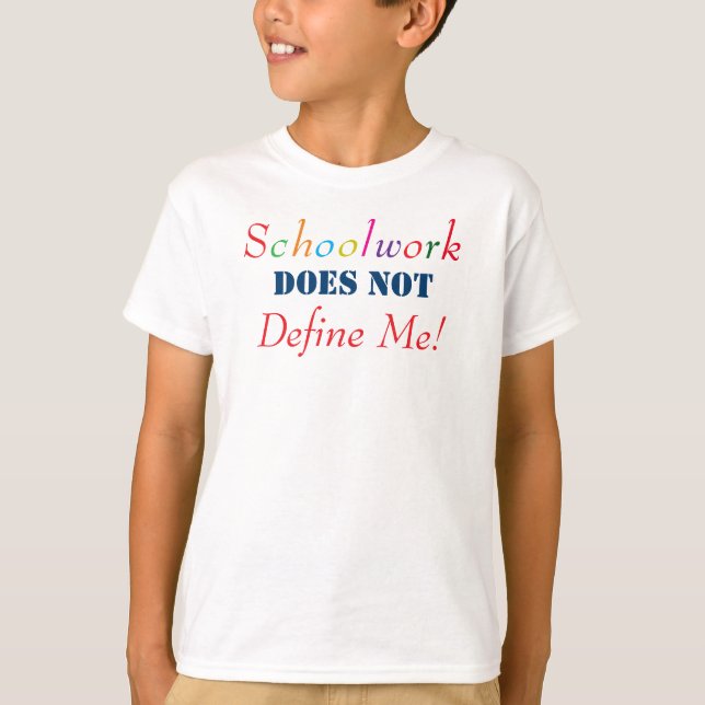 Fun Schoolwork Does Not Define Me T-Shirt (Front)