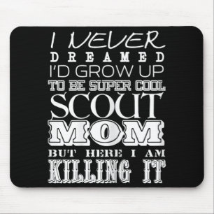 Fun Scout Mum I Never Dreamed Mother Day Mouse Mat