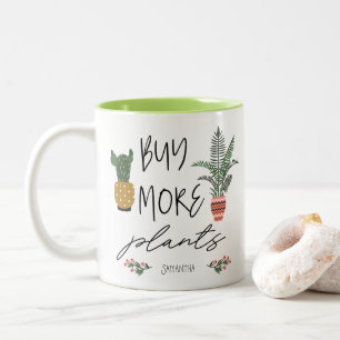 Fun Script Buy More Plants Garden Plant Lover  Two-Tone Coffee Mug
