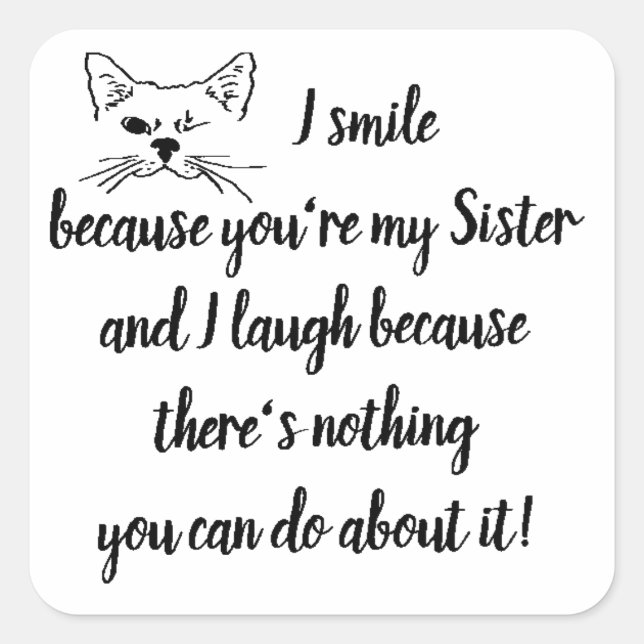 Fun Sister Saying Quote Cute Winking Cat Square Sticker (Front)