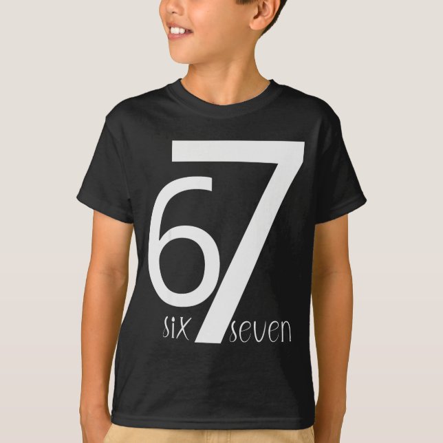 Fun Six Seven 6 7 Meme Design 6 7  T-Shirt (Front)