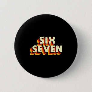 Fun Six Seven 6 7 Meme Design  6 Cm Round Badge