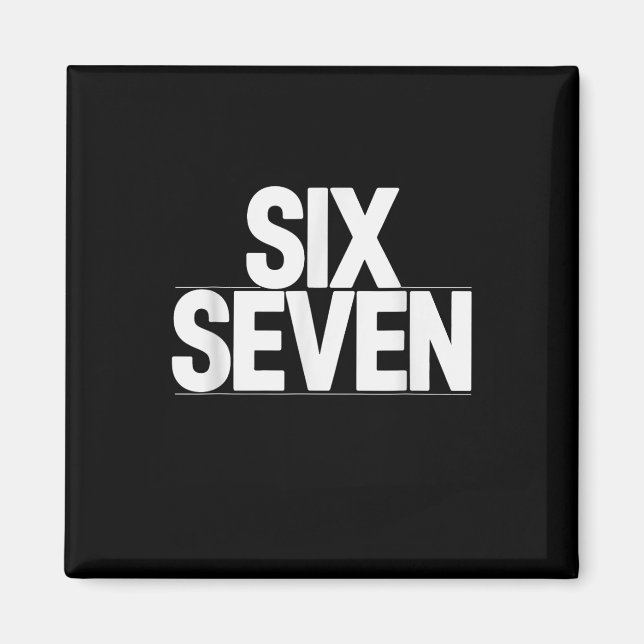 Fun Six Seven 6 7 Meme Design  Magnet (Front)