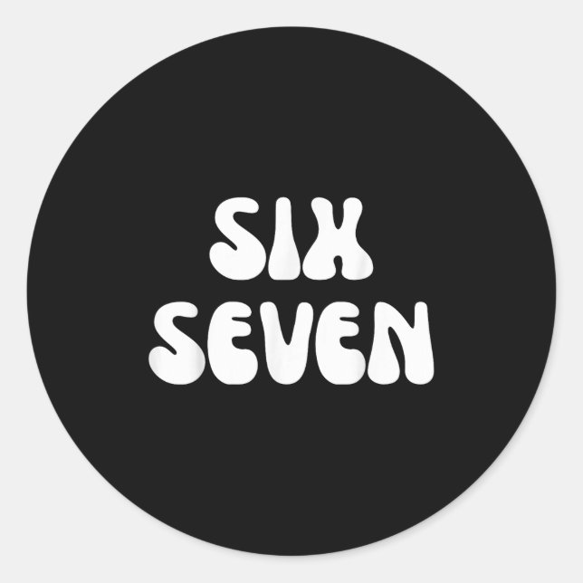 Fun Six Seven 6 7 Meme Design Meme Saying Humour  Classic Round Sticker (Front)