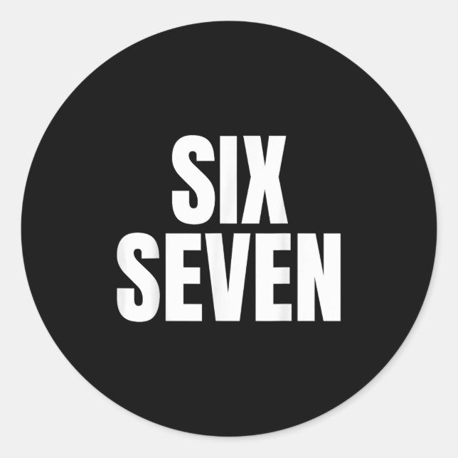 Fun Six Seven 6 7 Meme Design Meme Saying Humour  Classic Round Sticker (Front)