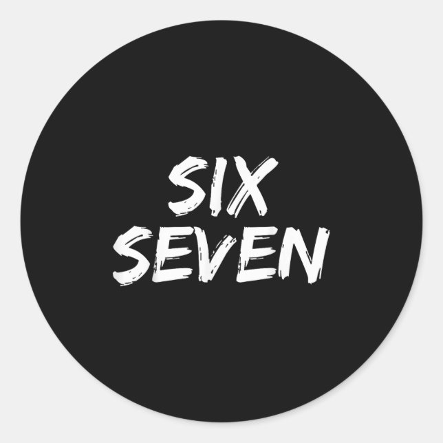 Fun Six Seven 6 7 Meme Design Meme Saying Humour  Classic Round Sticker (Front)