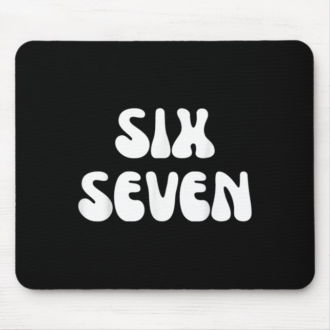 Fun Six Seven 6 7 Meme Design Meme Saying Humour  Mouse Mat (Front)