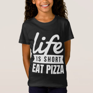 Fun Snacks Life Is Short Eat Pizza Food Lover T-Shirt