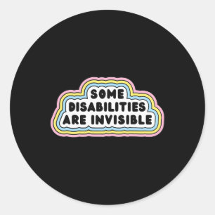 Fun Some disabilities are invisible Quote  Classic Round Sticker
