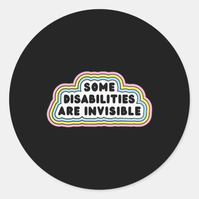 Fun Some disabilities are invisible Quote  Classic Round Sticker (Front)