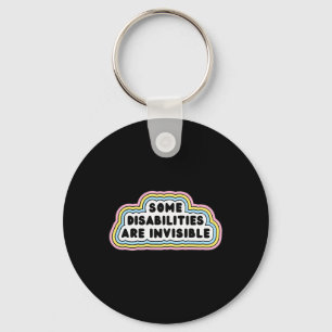 Fun Some disabilities are invisible Quote Key Ring