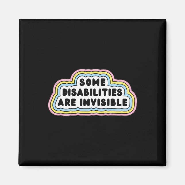 Fun Some disabilities are invisible Quote  Magnet (Front)