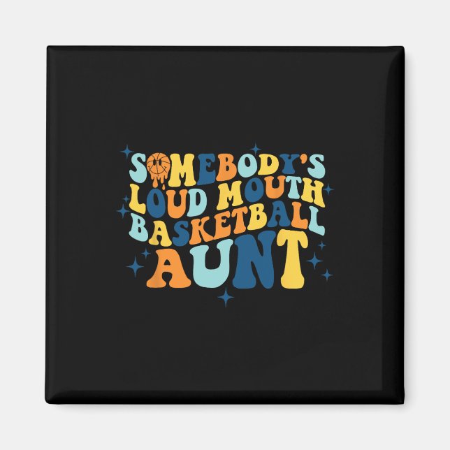Fun Somebody's Loud Mouth Basketball Aunt Groovy  Magnet (Front)