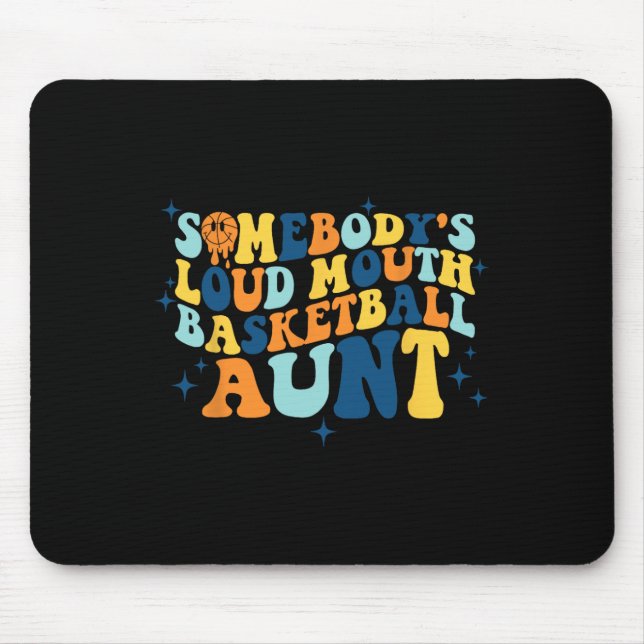 Fun Somebody's Loud Mouth Bysketbyll Aunt Groovy  Mouse Mat (Front)