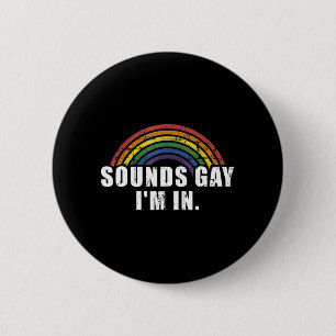 Fun sounds gay I'm in with rainbow flag for pride 6 Cm Round Badge