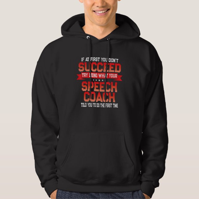 Fun Speech Coach Gift Funny Coaches Quote Hoodie (Front)