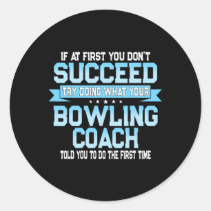 Fun Sport Coach Gift - Funny Bowling Coach Saying  Classic Round Sticker