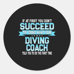 Fun Srt Coach Meme - Funny Diving Saying Classic Round Sticker