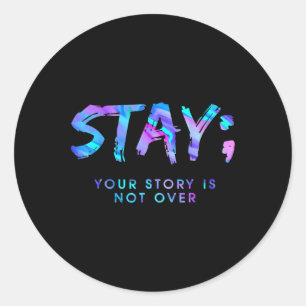 Fun Stay Your Story Is Not Over Classic Round Sticker