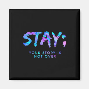 Fun Stay Your Story Is Not Over  Magnet