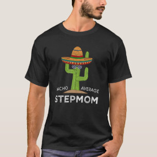 Fun Stepmom Humour Gifts   Funny Meme Saying Stepm T-Shirt