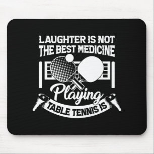 Fun Table Tennis Is Best Medicine Play Tennis Play Mouse Mat