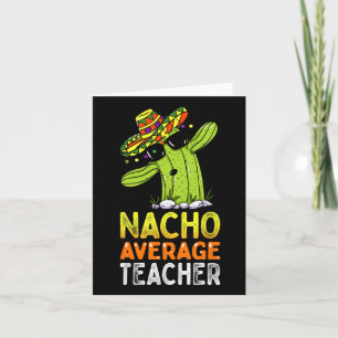 Fun Teacher Appreciation Humour Funny Nacho Averag Card