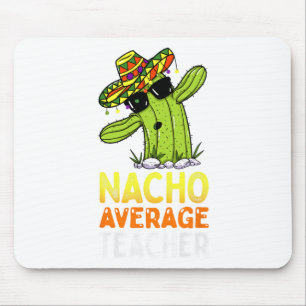 Fun Teacher Appreciation Humour Funny Nacho Averag Mouse Mat