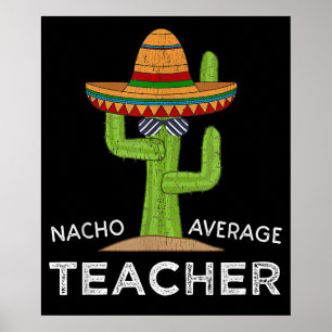 Fun Teacher Appreciation Humour Nacho Average Poster