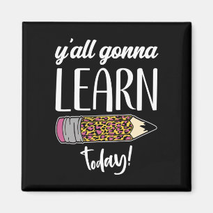 Fun Teacher Back to School Y'all Gonna Learn Today Magnet