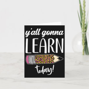 Fun Teacher Byck To School Y'all Gonna Learn Today Card