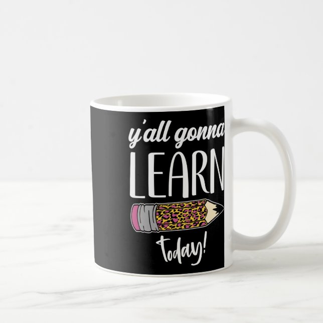 Fun Teacher Byck To School Y'all Gonna Learn Today Coffee Mug (Right)