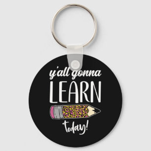Fun Teacher Byck To School Y'all Gonna Learn Today Key Ring