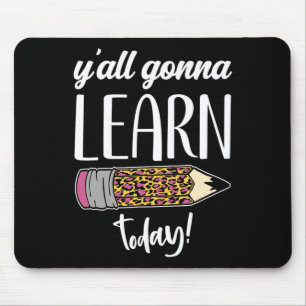Fun Teacher Byck To School Y'all Gonna Learn Today Mouse Mat