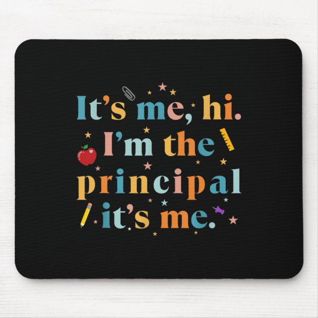 Fun Teacher Quote Its Me Hi I'm The Principal Its  Mouse Mat (Front)